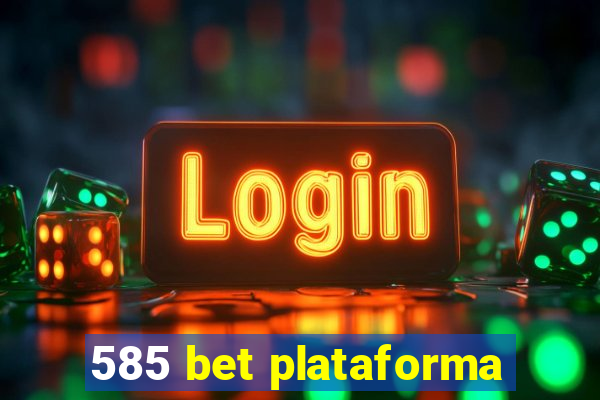 585 bet plataforma